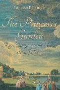 The Princess's Garden: Royal Intrigue and the Untold Story of Kew