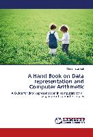 A Hand Book on Data representation and Computer Arithmetic