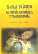 Manual práctico de cirugía ortopédica y traumatología