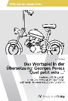 Das Wortspiel in der Übersetzung: Georges Perecs 'Quel petit vélo ...'