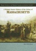 A Primary Source History of the Colony of Massachusetts