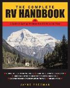 The Complete RV Handbook: A Guide to Getting the Most Out of Life on the Road