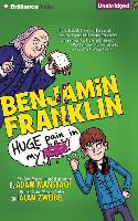 Benjamin Franklin: Huge Pain in My