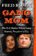 Gang Mom: The Evil Mother Whose Gang Secretly Preyed on a City