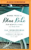 Notes from a Blue Bike: The Art of Living Intentionally in a Chaotic World