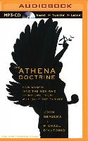 The Athena Doctrine: How Women (and the Men Who Think Like Them) Will Rule the Future