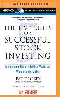 The Five Rules for Successful Stock Investing: Morningstar's Guide to Building Wealth and Winning in the Market