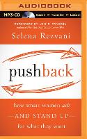 Pushback: How Smart Women Ask--And Stand Up--For What They Want