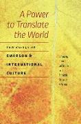 A Power to Translate the World - New Essays on Emerson and International Culture