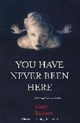 You Have Never Been Here: New and Selected Stories