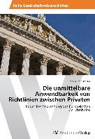 Die unmittelbare Anwendbarkeit von Richtlinien zwischen Privaten