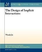 The Design of Implicit Interactions