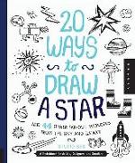 20 Ways to Draw a Star and 44 Other Far-Out Wonders from the Sky and Galaxy: A Sketchbook for Artists, Designers, and Doodlers