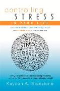 Controlling Stress in Your Life: Learn How to Establish a Safe and Healthy Lifestyle
