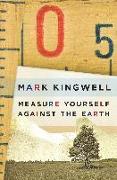 Measure Yourself Against the Earth: Essays