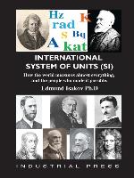 International System of Units (Si): How the World Measures Almost Everything, and the People Who Made It Possible