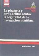 La piratería y otros delitos contra la seguridad de la navegación marítima