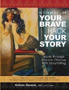 Stretch Your Brave, Hack Your Story: Break Through Chronic Disease with Storytelling