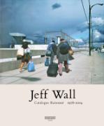 Jeff Wall. Catalogue Raisonné 1978-2004