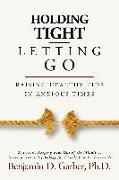 Holding Tight-Letting Go: Raising Healthy Kids in Anxioustimes