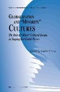 Globalization and "minority" Cultures: The Role of "minor" Cultural Groups in Shaping Our Global Future
