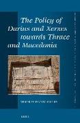 The Policy of Darius and Xerxes Towards Thrace and Macedonia