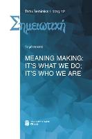 Meaning Making: It's What We Do, It's Who We Are