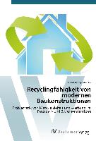 Recyclingfähigkeit von modernen Baukonstruktionen