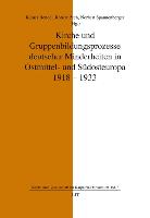 Kirche und Gruppenbildungsprozesse deutscher Minderheiten in Ostmittel- und Südosteuropa 1918-1933