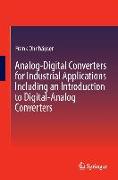 Analog-Digital Converters for Industrial Applications Including an Introduction to Digital-Analog Converters