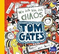 Tom Gates 01. Wo ich bin ist Chaos - Aber ich kann nicht überall sein!