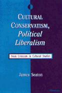 Cultural Conservatism, Political Liberalism: From Criticism to Cultural Studies