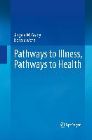 Pathways to Illness, Pathways to Health