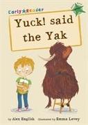 Yuck said the Yak (Green Early Reader)