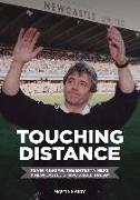 Touching Distance: Kevin Keegan, the Entertainers and Newcastle's Impossible Dream