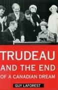 Trudeau and the End of a Canadian Dream