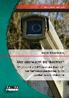 Wer überwacht die Wächter? Möglichkeit und Effizienz der Kontrolle des Verfassungsschutzes durch Judikative und Exekutive