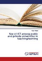 Use of ICT among public and private universities in teaching/learning