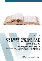 Das Lagerbuchwesen in der Ev. Kirche im Rheinland ab dem 19. Jh