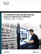 Troubleshooting and Maintaining Cisco IP Networks TSHOOT Foundation Learning Guide/Cisco Learning Lab Bundle