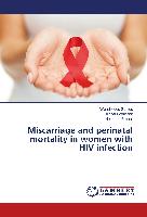 Miscarriage and perinatal mortality in women with HIV infection