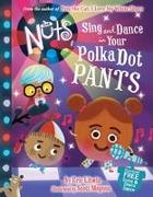 The Nuts: Sing and Dance in Your Polka-Dot Pants