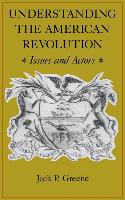 Understanding the American Revolution: Issues and Actors