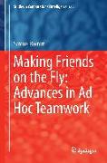 Making Friends on the Fly: Advances in Ad Hoc Teamwork