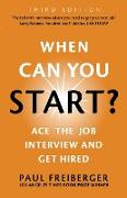 When Can You Start? Ace the Job Interview and Get Hired, Third Edition