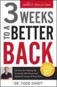 3 Weeks to a Better Back: Solutions for Healing the Structural, Nutritional, and Emotional Causes of Back Pain