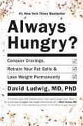 Always Hungry?: Conquer Cravings, Retrain Your Fat Cells, and Lose Weight Permanently
