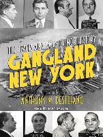 Gangland New York: The Places and Faces of Mob History