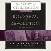 Rousseau and Revolution: A History of Civilization in France, England, and Germany from 1756, and in the Remainder of Europe from 1715 to 1789