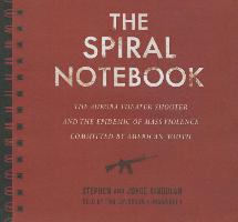 The Spiral Notebook: The Aurora Theater Shooter and the Epidemic of Mass Violence Committed by American Youth